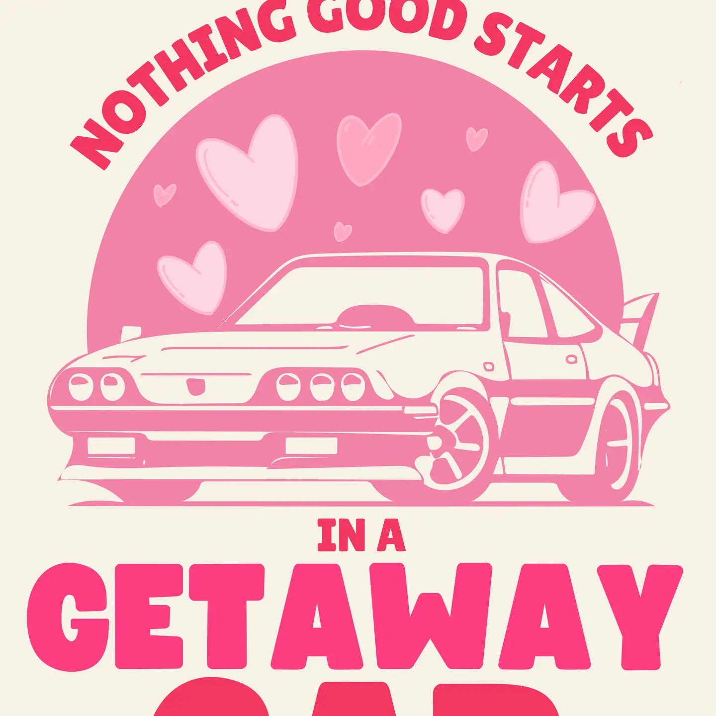 NOTHING GOOD STARTS IN A GETAWAY CARD A4 PINK