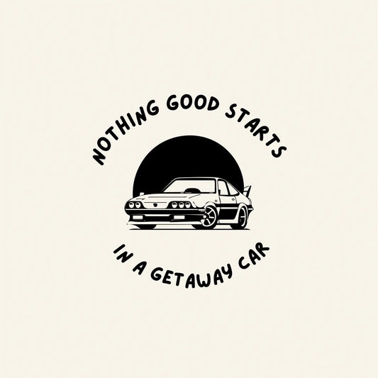 NOTHING GOOD STARTS IN A GETAWAY CARD A4 PRINT
